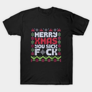 Merry Xmas You Sick F T-Shirt